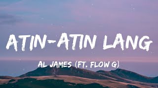 Al James  AtinAtin Lang ft Flow G Lyrics [upl. by Parnell916]