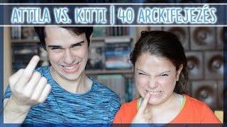 ATTILA VS KITTI  40 ARCKIFEJEZÉS [upl. by Rubel200]