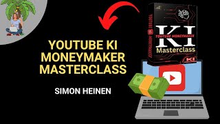 Youtube KI MoneyMaker Masterclass Erfahrungen von Simon Heinen [upl. by Kiona]