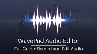 Full Guide to Creating and Editing Audio with WavePad Audio Editor [upl. by Ahtrim]