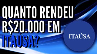 QUANTO RENDEU R 20 00000 EM ITAÚSA NOS ÚLTIMOS ANOS ITSA3ITSA4 [upl. by Aznarepse508]