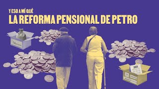 La reforma pensional de Petro ¿Y eso a mí qué  La Silla Vacía [upl. by Areis878]