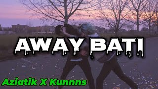 Away Bati  Aziatik amp Kunnns Lyrics  KamoteQue Official [upl. by Antons50]