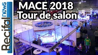 MACE 2018  coraux poissons aquariums matériel  Tour de salon [upl. by Nairde]