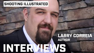 Shooting Illustrated Interviews  Larry Corriea [upl. by Xantha428]