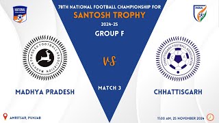 Madhya Pradesh vs Chhattisgarh  78th NFC Santosh Trophy 202425  Group F  Live [upl. by Aiva]