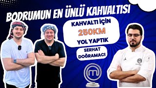 Bodrumun En Ünlü Kahvaltısı İçin 250KM Yol Yaptık dogramaciserhat [upl. by Lorenzo]