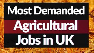 Most demanded Agriculture jobs in UK I Agricultural jobs in UK I Agriculture in Farming UK [upl. by Jahn]