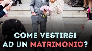 Come vestirsi ad un MATRIMONIO 5 consigli per non sbagliare [upl. by Blainey891]