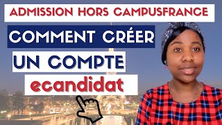 ADMISSION HORS CampusFrance  Comment Créer Un Compte ecandidat [upl. by Anemij]