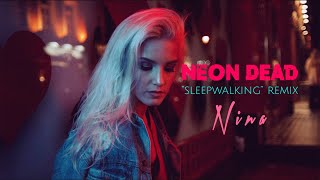 The Neon Dead  Sleepwalking remix NINA [upl. by Elva]