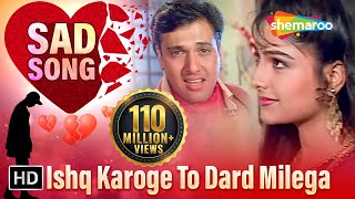 Ishq Karoge To Dard Milega  Govinda  Ayesha Julka  Ekka Raja Rani  Bollywood Songs HD [upl. by Ynneh]