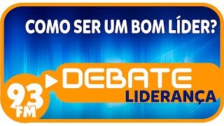 Liderança  Como ser um bom líder  Debate 93  28072017 [upl. by Rannug]