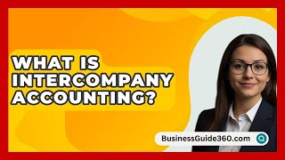 What Is Intercompany Accounting  BusinessGuide360com [upl. by Mitchell]