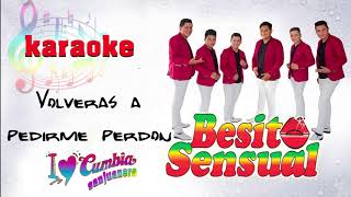 volveras a pedirme perdon KARAOKE Besito Sensual [upl. by Strander]