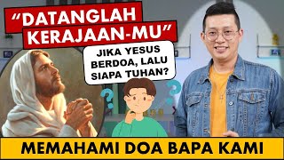 ⛔ Memahami Doa Bapa Kami Datanglah KerajaanMu SundayTalk [upl. by Dieball848]