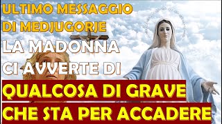 NellUltimo Messaggio di Medjugorje la Madonna ci Avverte di Qualcosa di Grave che Sta per Accadere [upl. by Anehta]