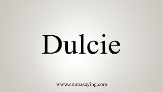 How To Say Dulcie [upl. by Anaet]