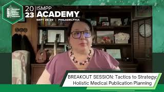 ISMPP Academy BREAKOUT SESSION Tactics to Strategy Holistic Medical Publication Planning [upl. by Siri]