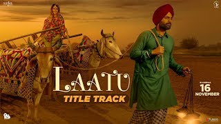 Nachhatar Gill  Laatu Title Track  Gagan Kokri Aditi Sharma  Jatinder Shah  Punjabi Songs 2018 [upl. by Ayekim]