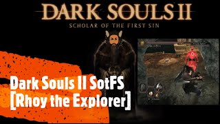 Dark Souls II SotFS Rhoy the Explorer [upl. by Ziza]