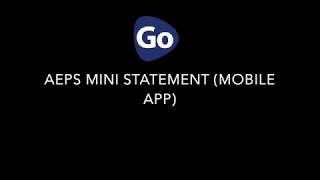 Go App AEPS Mini Statement  गो मोबाइल ऐप AEPS मिनी स्टेट्मेंट [upl. by Myrta]