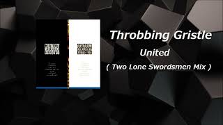 Throbbing Gristle United Lone Swordsmen Remix [upl. by Katharyn712]