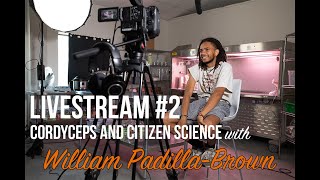 Cordyceps and Citizen Science  A Conversation with William PadillaBrown Livestream 2 [upl. by Dorelle]