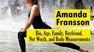 Amanda Fransson Bio Age Family Boyfriend Net Worth and Body Measurements [upl. by Nnyluqcaj661]