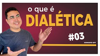 O QUE É DIALÉTICA  PROFEPT 2024  CONCEITO 03 [upl. by Janaye]