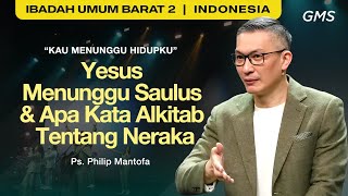 Yesus Menunggu Saulus dan Apa Kata Alkitab Tentang Neraka  Ps Philip Mantofa GMS Church [upl. by Joon]