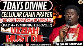 UZZIAH MUST DIE  DIVINE CELLULAR CHAIN PRAYER Day 4 12am Prayer WITH FADA EBUBE MUONSO [upl. by Yonah]