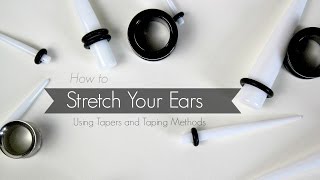 How To  Stretch Your Ears  Tapers and Taping Methods [upl. by Akimik]