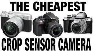 The CHEAPEST crop sensor Camera  WATCH this before buying canon nikon pentax Sony m43 [upl. by Arocahs]