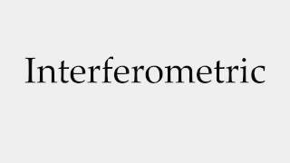 How to Pronounce Interferometric [upl. by Hayikaz987]