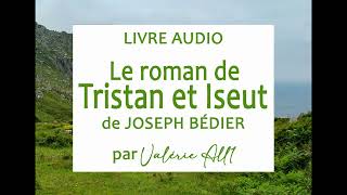 💚 Le roman de TRISTAN ET ISEUT de Joseph Bédier 🍀 LIVRE AUDIO par Valérie All1 [upl. by Joella826]