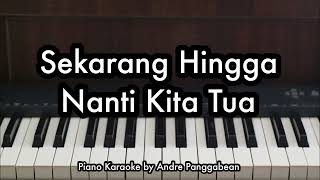 Sekarang Hingga Nanti Kita Tua  Dimas M  Piano Karaoke by Andre Panggabean [upl. by Bess]