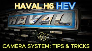 Haval H6 HEV Camera System Tips and Tricks [upl. by Enial]