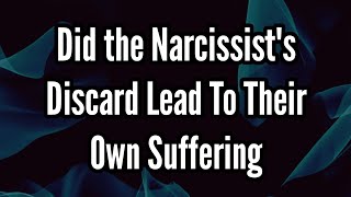 Did the Narcissists Discard Lead to Their Own Suffering [upl. by Aihsem]