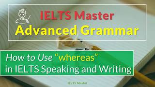 IELTS Master Advanced Grammar  quotwhereasquot Usage for Complex Sentences [upl. by Farly]