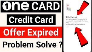 OneCard Credit Card Offer Expired  OneCard Offer Expired Problem  One card credit card offer [upl. by Zeuqirdor]