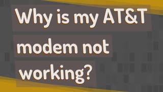 Why is my ATampT modem not working [upl. by Lleraj]