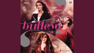 Bulleya From quotAe Dil Hai Mushkilquot [upl. by Billye]