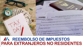 ¡ATENCIÓN ¡COMO OBTENER REEMBOLSOS DEL IRS PARA EXTRANJEROS NO RESIDENTES POR INGRESOS EN EEUU [upl. by Sucramed]