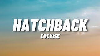 Cochise  Hatchback Lyrics [upl. by Nywles626]