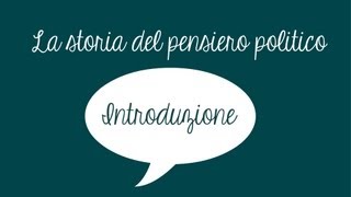 La storia del pensiero politico  Introduzione [upl. by Lazes]