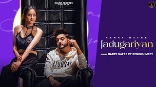 Jadugariyan  Full Video Harry Nafre  Renown Meet  Riya Razdan  New Punjabi Songs 2024 [upl. by Kcirdehs]