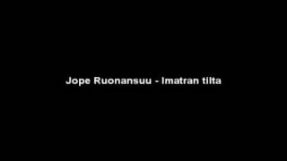 Jope Ruonansuu  Imatran tilta [upl. by Eart]