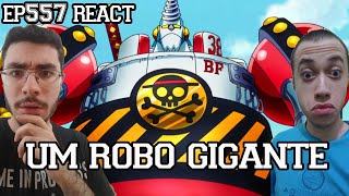 FRANKY FEZ UM ROBO GIGANTE  One Piece Episódio 557 REACT [upl. by Aleka]