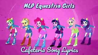 MLP Equestria Girls  Cafeteria Song Lyrics [upl. by Williams]